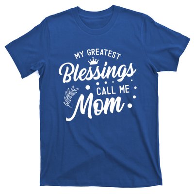 My Greatest Blessings Call Me Mom Best Mother Ever Mommy Gift T-Shirt