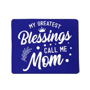 My Greatest Blessings Call Me Mom Best Mother Ever Mommy Gift Mousepad