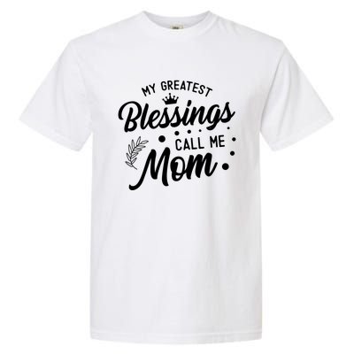 My Greatest Blessings Call Me Mom Best Mother Ever Mommy Gift Garment-Dyed Heavyweight T-Shirt