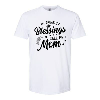 My Greatest Blessings Call Me Mom Best Mother Ever Mommy Gift Softstyle® CVC T-Shirt