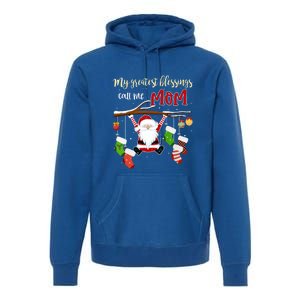 My Greatest Blessings Call Me Mom Gift Grandma Gift Premium Hoodie