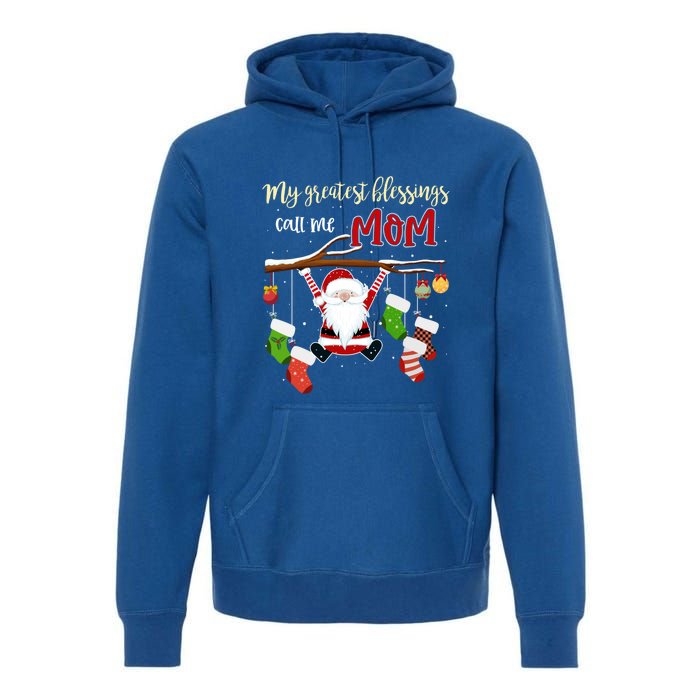 My Greatest Blessings Call Me Mom Gift Grandma Gift Premium Hoodie