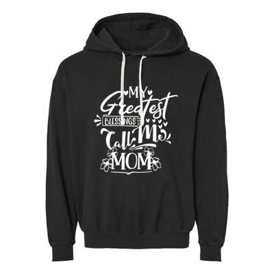 My Greatest Blessings Call Me Mom Blessed Inspirational Funny Gift Garment-Dyed Fleece Hoodie
