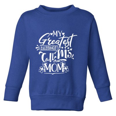 My Greatest Blessings Call Me Mom Blessed Inspirational Funny Gift Toddler Sweatshirt