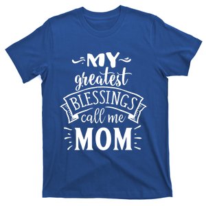 My Greatest Blessings Call Me Mom Great Mother's Day Idea Funny Gift T-Shirt