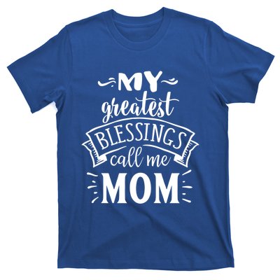 My Greatest Blessings Call Me Mom Great Mother's Day Idea Funny Gift T-Shirt