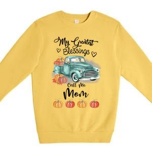 My Greatest Blessings Call Me Mom Bumpkin Truck Fall Gift Premium Crewneck Sweatshirt