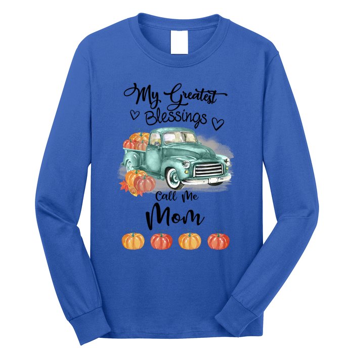 My Greatest Blessings Call Me Mom Bumpkin Truck Fall Gift Long Sleeve Shirt