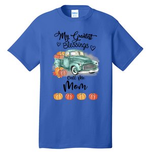 My Greatest Blessings Call Me Mom Bumpkin Truck Fall Gift Tall T-Shirt