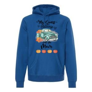 My Greatest Blessings Call Me Mom Bumpkin Truck Fall Gift Premium Hoodie