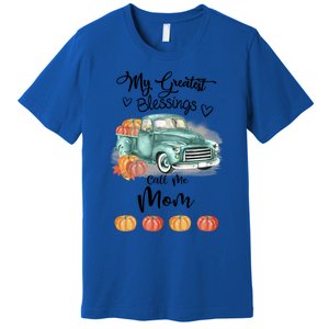 My Greatest Blessings Call Me Mom Bumpkin Truck Fall Gift Premium T-Shirt