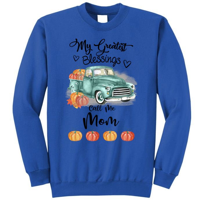 My Greatest Blessings Call Me Mom Bumpkin Truck Fall Gift Tall Sweatshirt