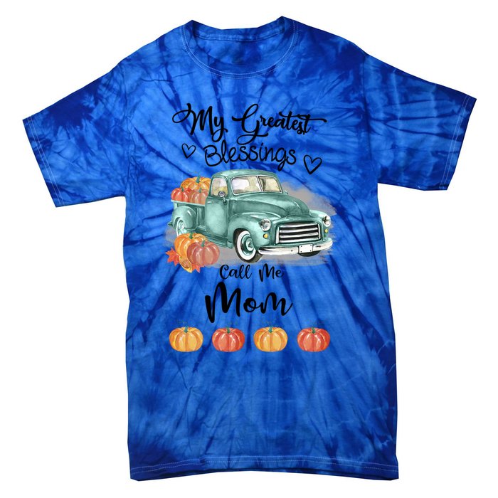 My Greatest Blessings Call Me Mom Bumpkin Truck Fall Gift Tie-Dye T-Shirt