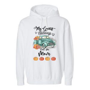 My Greatest Blessings Call Me Mom Bumpkin Truck Fall Gift Garment-Dyed Fleece Hoodie