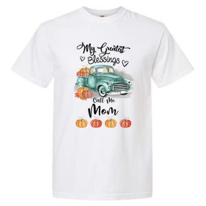 My Greatest Blessings Call Me Mom Bumpkin Truck Fall Gift Garment-Dyed Heavyweight T-Shirt