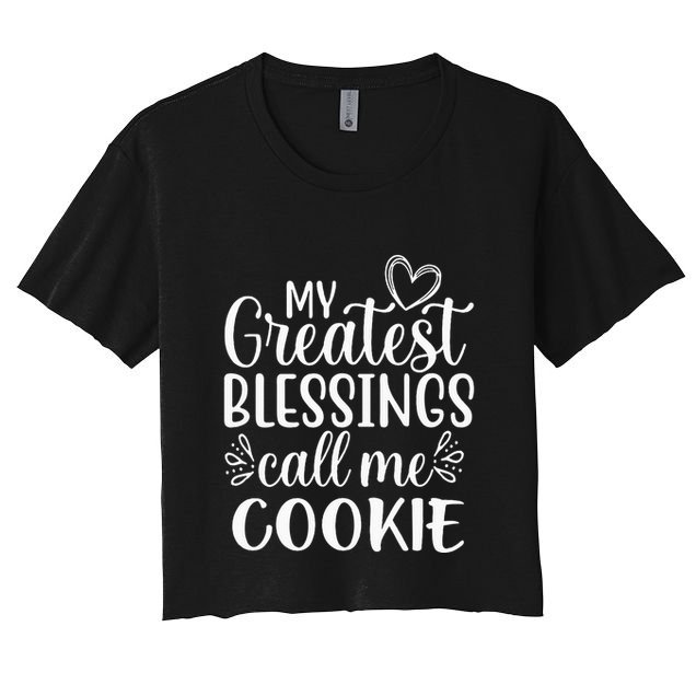 My Greatest Blessings Call Me Cookie Grandmother Grandma Crop Top