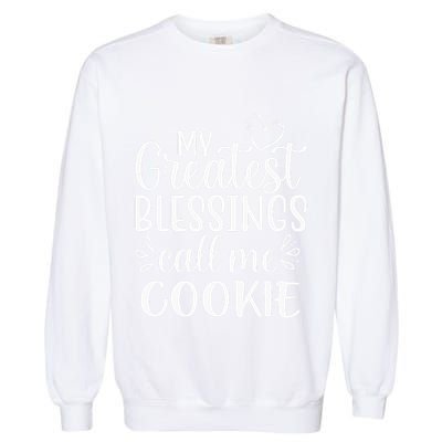 My Greatest Blessings Call Me Cookie Grandmother Grandma Garment-Dyed Sweatshirt