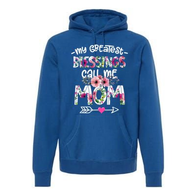 My Greatest Blessings Call Me Mom Mother's Day Gift Premium Hoodie