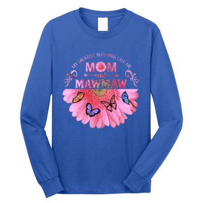 My Greatest Blessings Call Me Mom And Mawmaw Flower Cool Gift Long Sleeve Shirt