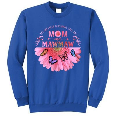 My Greatest Blessings Call Me Mom And Mawmaw Flower Cool Gift Tall Sweatshirt