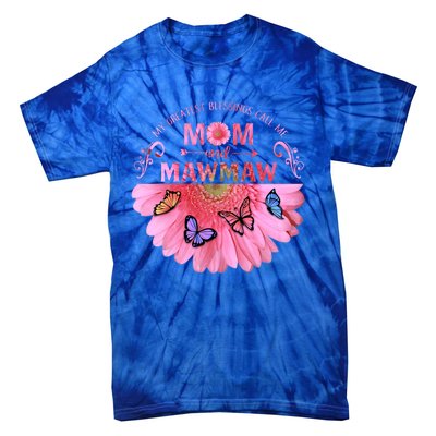 My Greatest Blessings Call Me Mom And Mawmaw Flower Cool Gift Tie-Dye T-Shirt