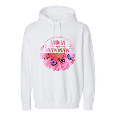 My Greatest Blessings Call Me Mom And Mawmaw Flower Cool Gift Garment-Dyed Fleece Hoodie