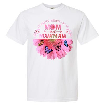 My Greatest Blessings Call Me Mom And Mawmaw Flower Cool Gift Garment-Dyed Heavyweight T-Shirt