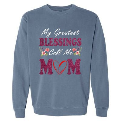 My Greatest Blessings Call Me Mom Flower Gift Garment-Dyed Sweatshirt