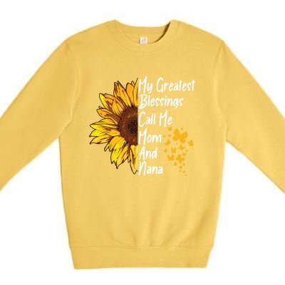 My Greatest Blessings Call Me Mom And Nana Happy Mother Day Funny Gift Premium Crewneck Sweatshirt