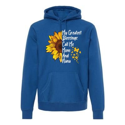 My Greatest Blessings Call Me Mom And Nana Happy Mother Day Funny Gift Premium Hoodie