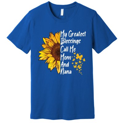 My Greatest Blessings Call Me Mom And Nana Happy Mother Day Funny Gift Premium T-Shirt