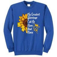 My Greatest Blessings Call Me Mom And Nana Happy Mother Day Funny Gift Tall Sweatshirt