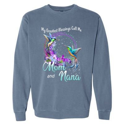 My Greatest Blessings Call Me Mom And Nana Hummingbird Gift Garment-Dyed Sweatshirt