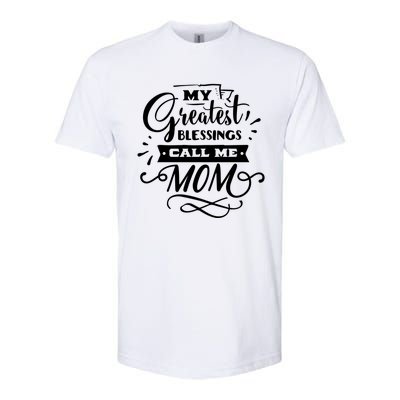 My Greatest Blessings Call Me Mom For Mommy Mothers Day Gift Softstyle® CVC T-Shirt