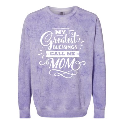 My Greatest Blessings Call Me Mom For Mommy Mothers Day Gift Colorblast Crewneck Sweatshirt