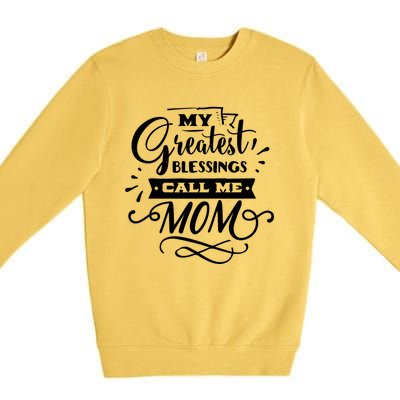 My Greatest Blessings Call Me Mom For Mommy Mothers Day Gift Premium Crewneck Sweatshirt