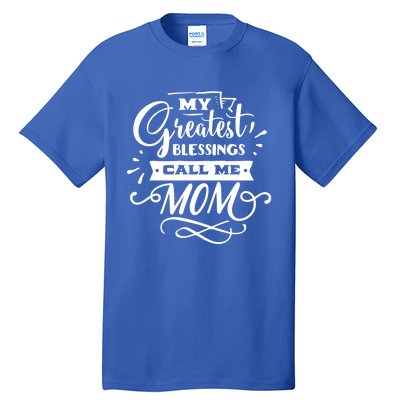 My Greatest Blessings Call Me Mom For Mommy Mothers Day Gift Tall T-Shirt