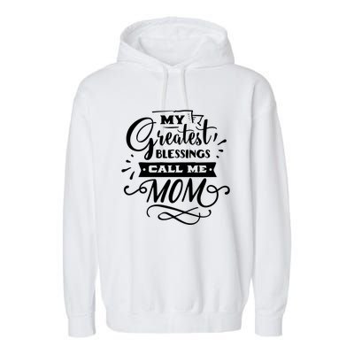 My Greatest Blessings Call Me Mom For Mommy Mothers Day Gift Garment-Dyed Fleece Hoodie