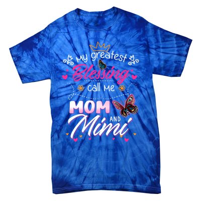 My Greatest Blessing Call Me Mom And Mimi Cute Gift Tie-Dye T-Shirt