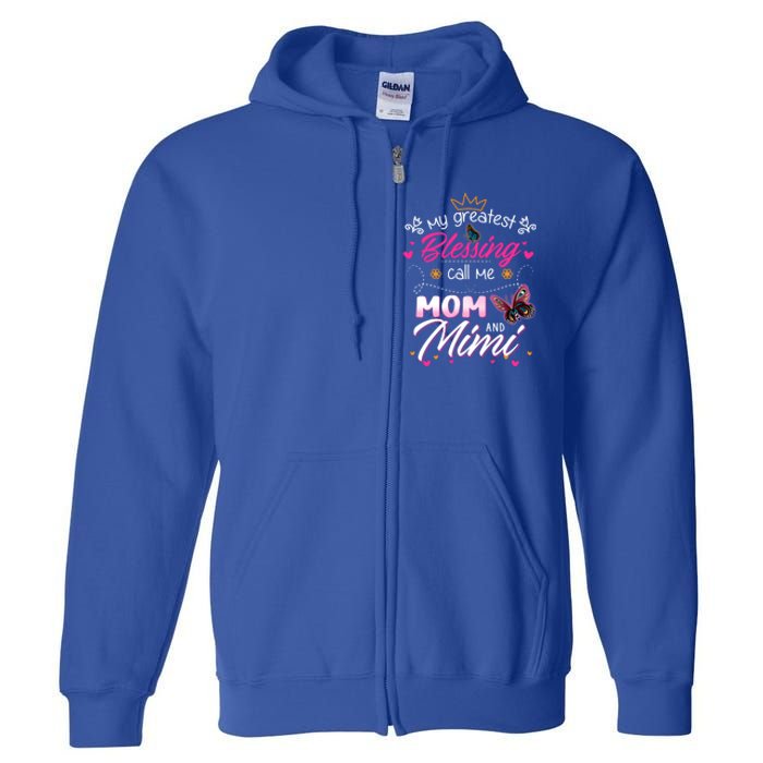 My Greatest Blessing Call Me Mom And Mimi Cute Gift Full Zip Hoodie