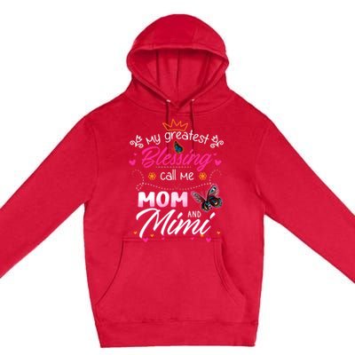 My Greatest Blessing Call Me Mom And Mimi Cute Gift Premium Pullover Hoodie