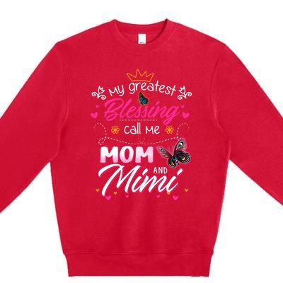 My Greatest Blessing Call Me Mom And Mimi Cute Gift Premium Crewneck Sweatshirt