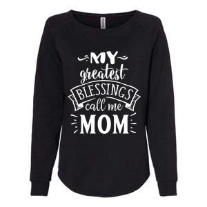 My Greatest Blessings Call Me Mom Great Mother's Day Idea Great Gift Womens California Wash Sweatshirt