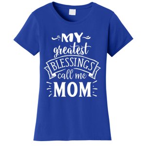 My Greatest Blessings Call Me Mom Great Mother's Day Idea Great Gift Women's T-Shirt