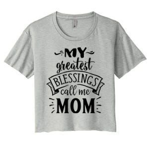 My Greatest Blessings Call Me Mom Great Mother's Day Idea Great Gift Women's Crop Top Tee