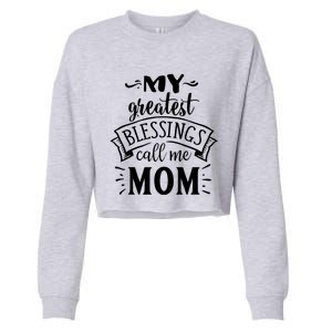 My Greatest Blessings Call Me Mom Great Mother's Day Idea Great Gift Cropped Pullover Crew