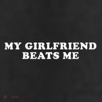 My Girlfriend Beats Me Funny 11oz C Handle Ceramic Mug