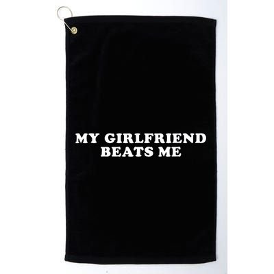 My Girlfriend Beats Me Funny Golf Towel