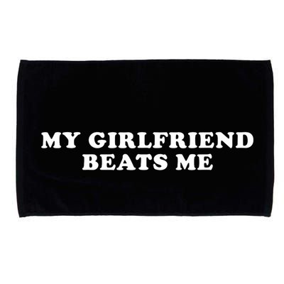 My Girlfriend Beats Me Funny Microfiber Hand Towel