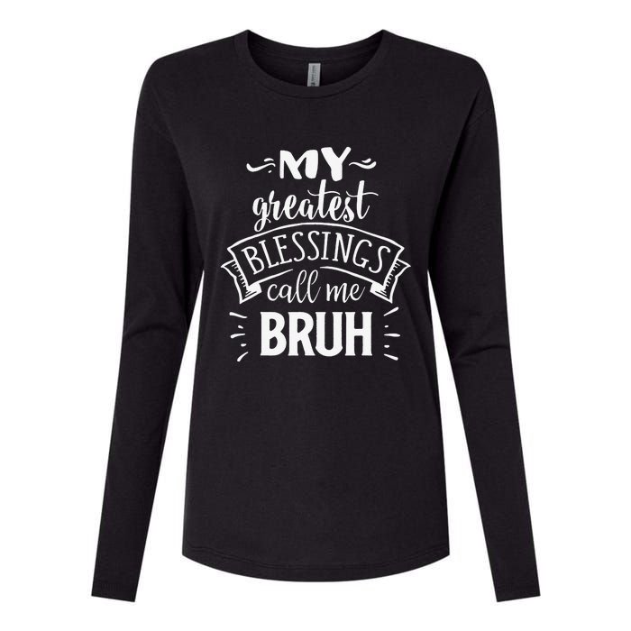 My Greatest Blessing Calls Me Bruh Funny Mother's Day Womens Cotton Relaxed Long Sleeve T-Shirt